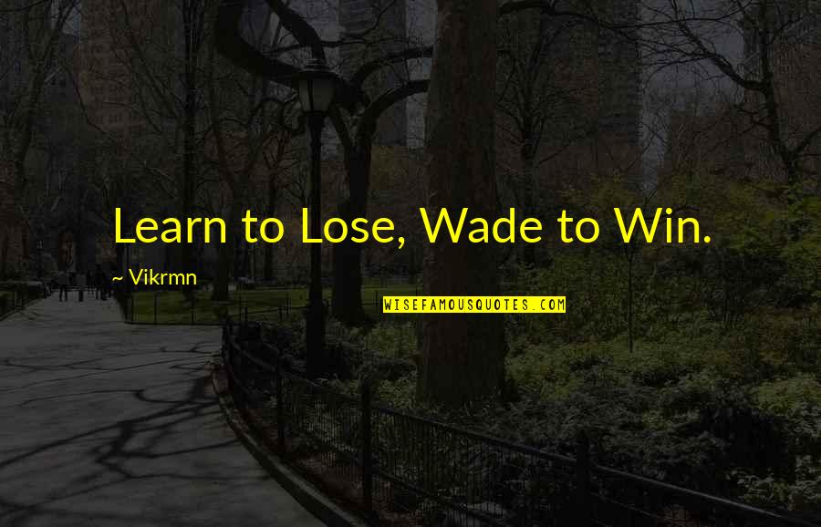Sellenriek Automotive Quotes By Vikrmn: Learn to Lose, Wade to Win. Sellenriek Automotive Quotes By Vikrmn: Learn to Lose, Wade to Win.
