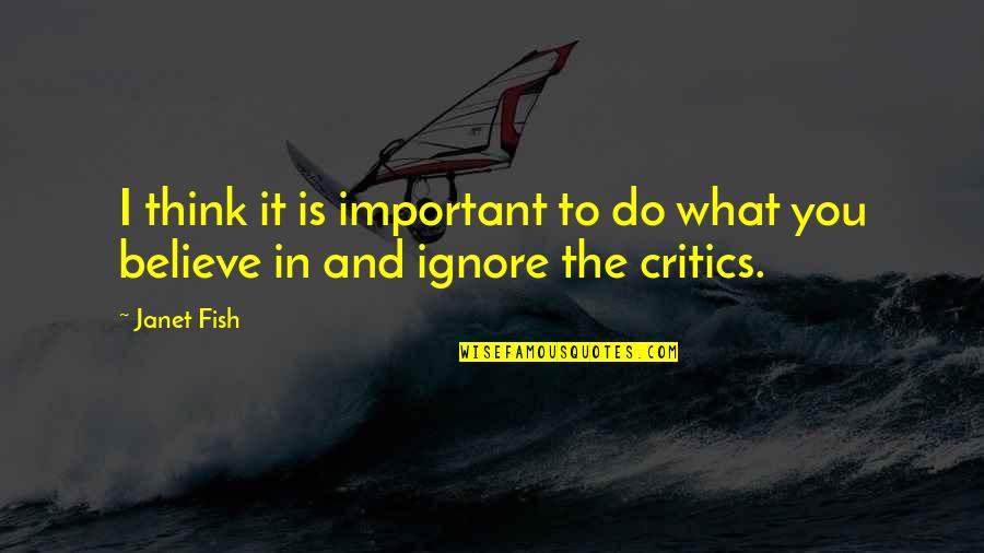 Sellenriek Happy Quotes By Janet Fish: I think it is important to do what