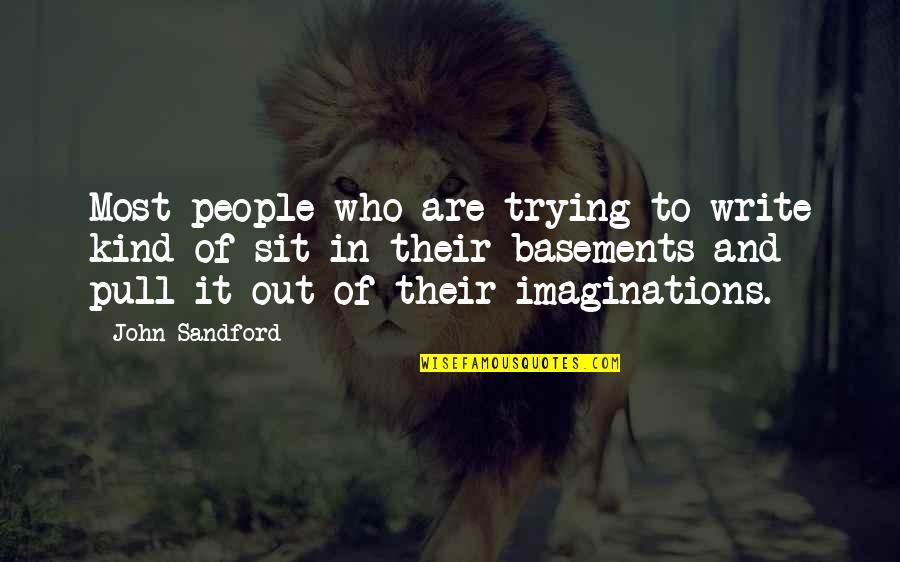 Sellenriek Happy Quotes By John Sandford: Most people who are trying to write kind Sellenriek Happy Quotes By John Sandford: Most people who are trying to write kind