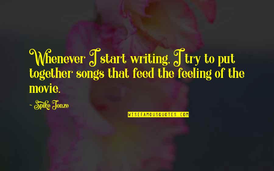 Sellenriek Happy Quotes By Spike Jonze: Whenever I start writing, I try to put Sellenriek Happy Quotes By Spike Jonze: Whenever I start writing, I try to put