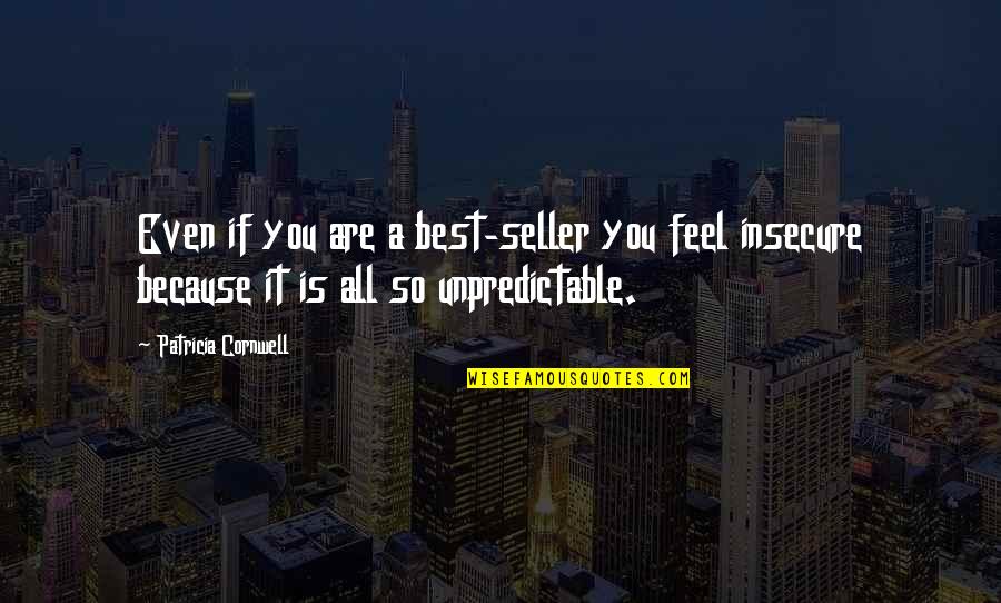 Seller Quotes By Patricia Cornwell: Even if you are a best-seller you feel