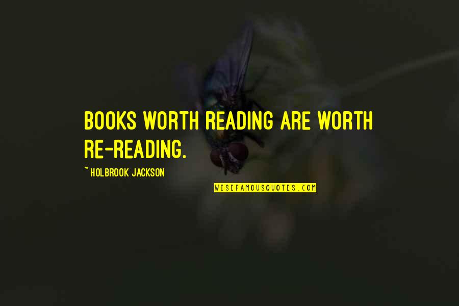 Sellerescrowchecklist 02 Quotes By Holbrook Jackson: Books worth reading are worth re-reading.