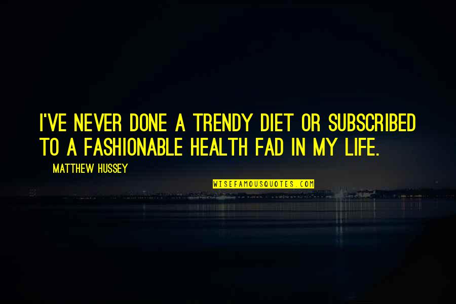 Selleroyal Saddle Quotes By Matthew Hussey: I've never done a trendy diet or subscribed