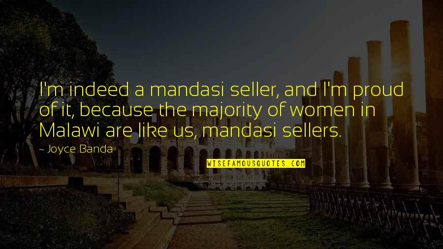 Sellers Quotes By Joyce Banda: I'm indeed a mandasi seller, and I'm proud