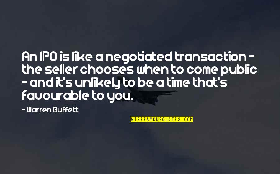 Sellers Quotes By Warren Buffett: An IPO is like a negotiated transaction -