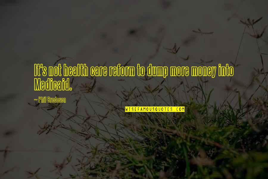 Sellery Repricer Quotes By Phil Bredesen: It's not health care reform to dump more Sellery Repricer Quotes By Phil Bredesen: It's not health care reform to dump more