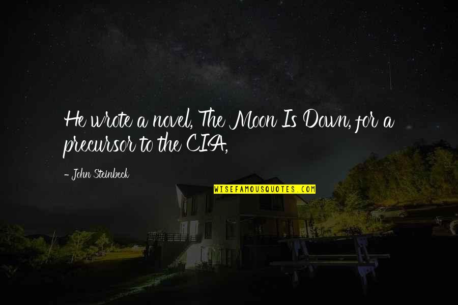 Selles Vertes Quotes By John Steinbeck: He wrote a novel, The Moon Is Down, Selles Vertes Quotes By John Steinbeck: He wrote a novel, The Moon Is Down,