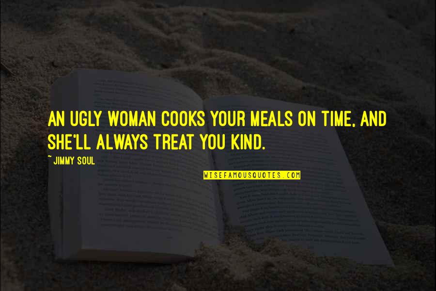 Sellest Saab Quotes By Jimmy Soul: An ugly woman cooks your meals on time,