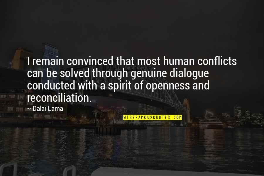 Sellew Pewter Quotes By Dalai Lama: I remain convinced that most human conflicts can