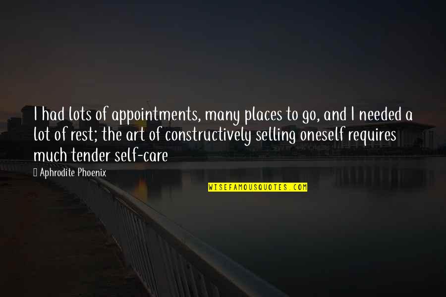 Selling Art Quotes By Aphrodite Phoenix: I had lots of appointments, many places to