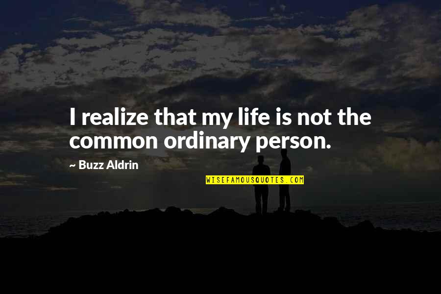 Selling Artwork Quotes By Buzz Aldrin: I realize that my life is not the