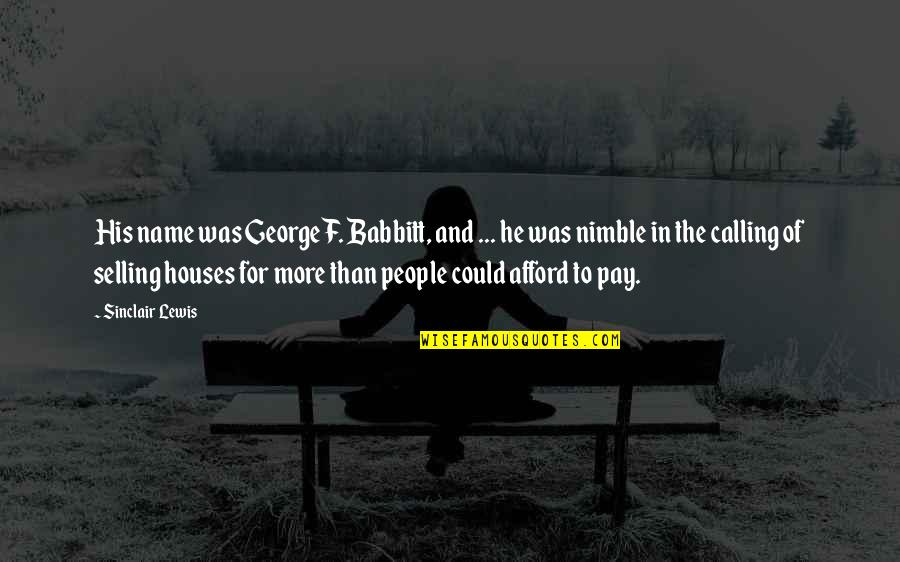 Selling Houses Quotes By Sinclair Lewis: His name was George F. Babbitt, and ...