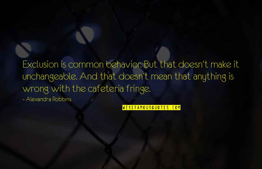 Selling Items Quotes By Alexandra Robbins: Exclusion is common behavior. But that doesn't make