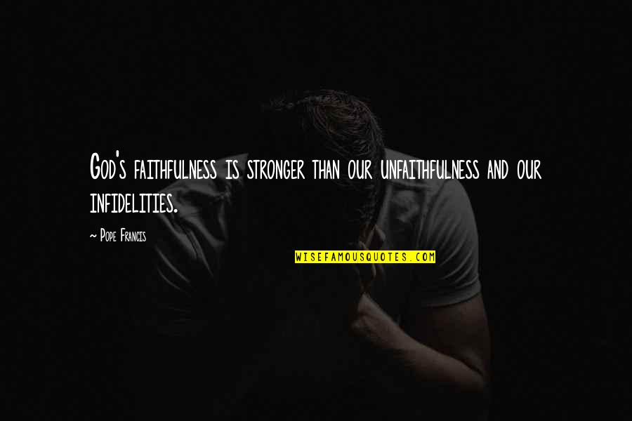 Selling Newspapers Quotes By Pope Francis: God's faithfulness is stronger than our unfaithfulness and