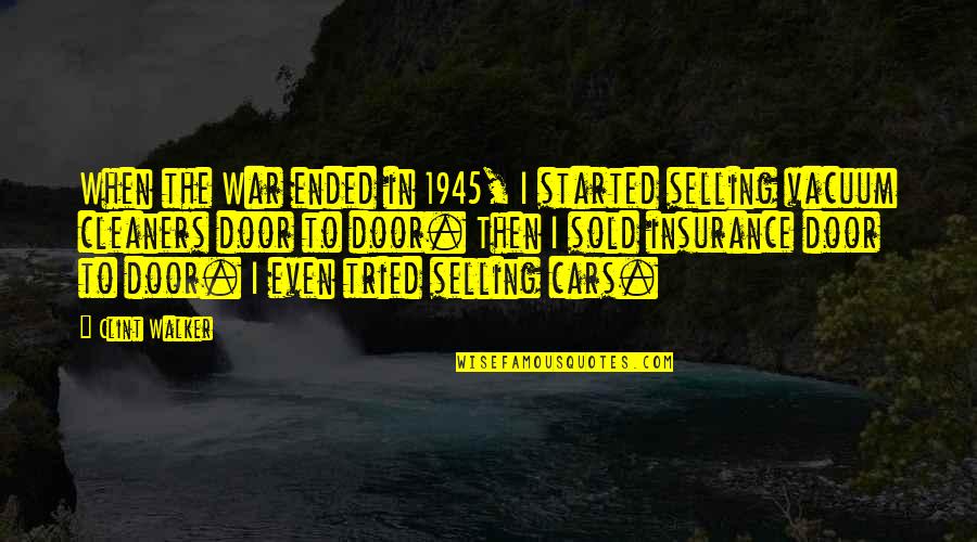 Selling Your Car Quotes By Clint Walker: When the War ended in 1945, I started