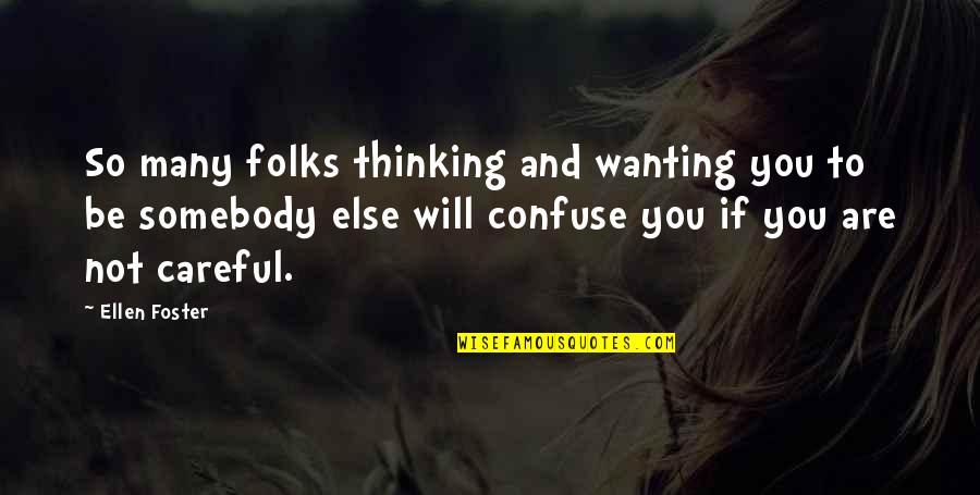Selling Yourself Cheap Quotes By Ellen Foster: So many folks thinking and wanting you to Selling Yourself Cheap Quotes By Ellen Foster: So many folks thinking and wanting you to
