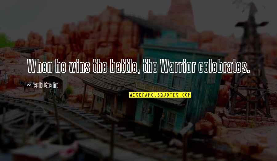 Selluseller Quotes By Paulo Coelho: When he wins the battle, the Warrior celebrates. Selluseller Quotes By Paulo Coelho: When he wins the battle, the Warrior celebrates.