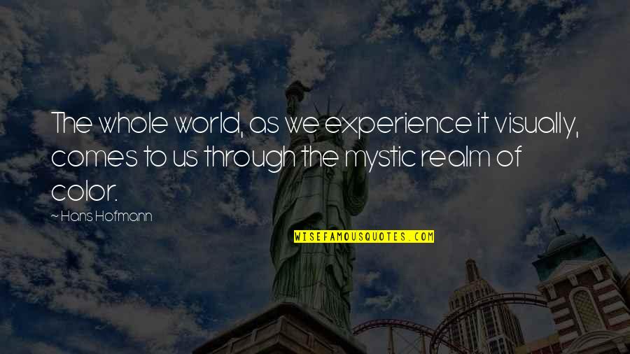 Selma Alabama March Quotes By Hans Hofmann: The whole world, as we experience it visually, Selma Alabama March Quotes By Hans Hofmann: The whole world, as we experience it visually,