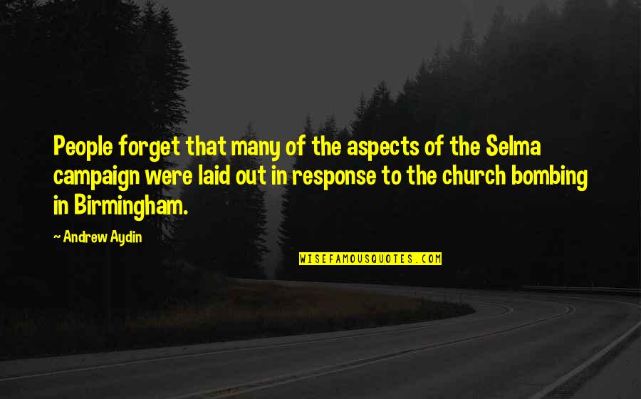 Selma Quotes By Andrew Aydin: People forget that many of the aspects of