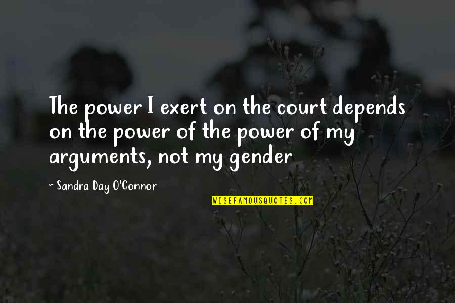 Selmie Quotes By Sandra Day O'Connor: The power I exert on the court depends Selmie Quotes By Sandra Day O'Connor: The power I exert on the court depends
