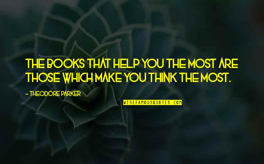 Selmo Cikotic Quotes By Theodore Parker: The books that help you the most are