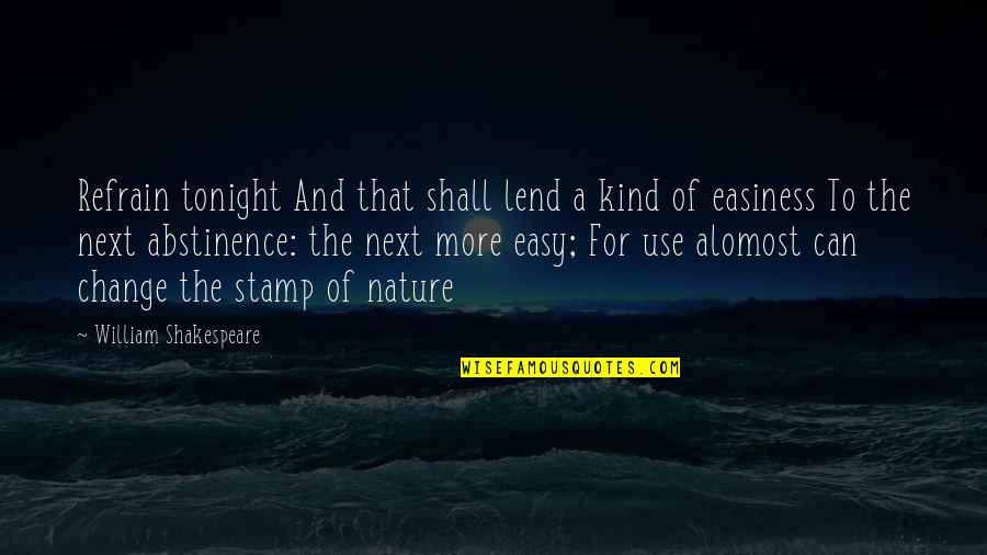 Seloken Quotes By William Shakespeare: Refrain tonight And that shall lend a kind Seloken Quotes By William Shakespeare: Refrain tonight And that shall lend a kind