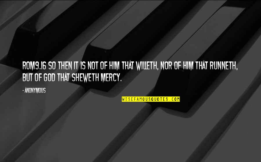 Selos Ako Tagalog Quotes By Anonymous: ROM9.16 So then it is not of him Selos Ako Tagalog Quotes By Anonymous: ROM9.16 So then it is not of him