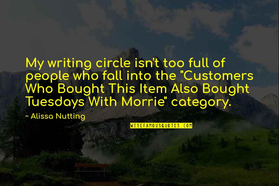 Selos Love Quotes By Alissa Nutting: My writing circle isn't too full of people Selos Love Quotes By Alissa Nutting: My writing circle isn't too full of people