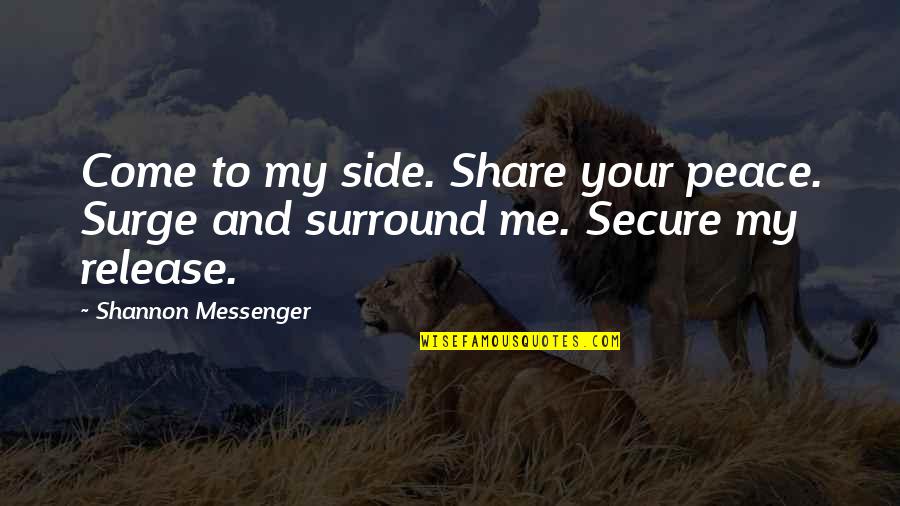 Selos Na Quotes By Shannon Messenger: Come to my side. Share your peace. Surge