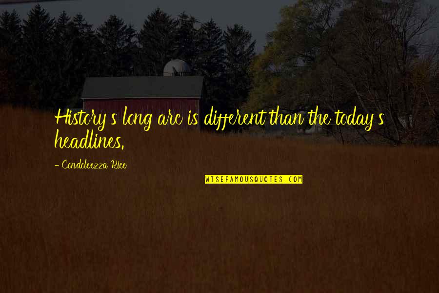 Selosang Babae Quotes By Condoleezza Rice: History's long arc is different than the today's Selosang Babae Quotes By Condoleezza Rice: History's long arc is different than the today's