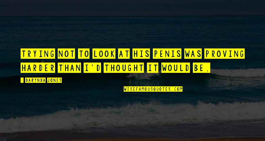 Selphie Tilmitt Quotes By Darynda Jones: Trying not to look at his penis was