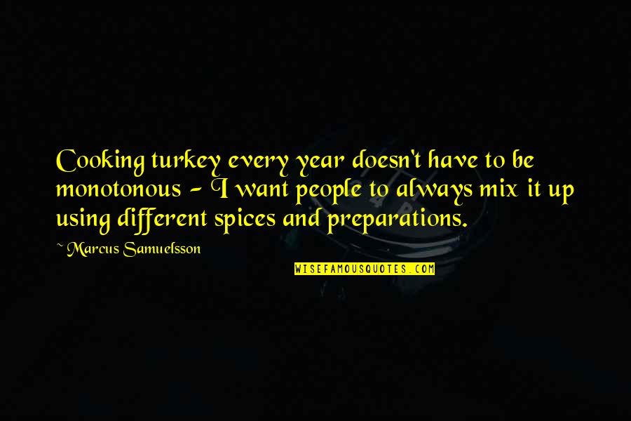 Selstad As Quotes By Marcus Samuelsson: Cooking turkey every year doesn't have to be Selstad As Quotes By Marcus Samuelsson: Cooking turkey every year doesn't have to be