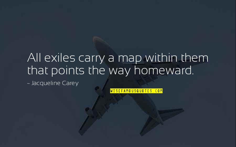 Selstad Lawn Quotes By Jacqueline Carey: All exiles carry a map within them that