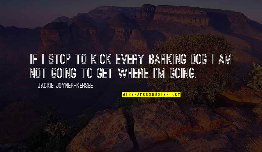 Seltsam In English Quotes By Jackie Joyner-Kersee: If I stop to kick every barking dog