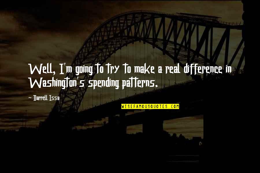 Seltsame Angewohnheit Quotes By Darrell Issa: Well, I'm going to try to make a