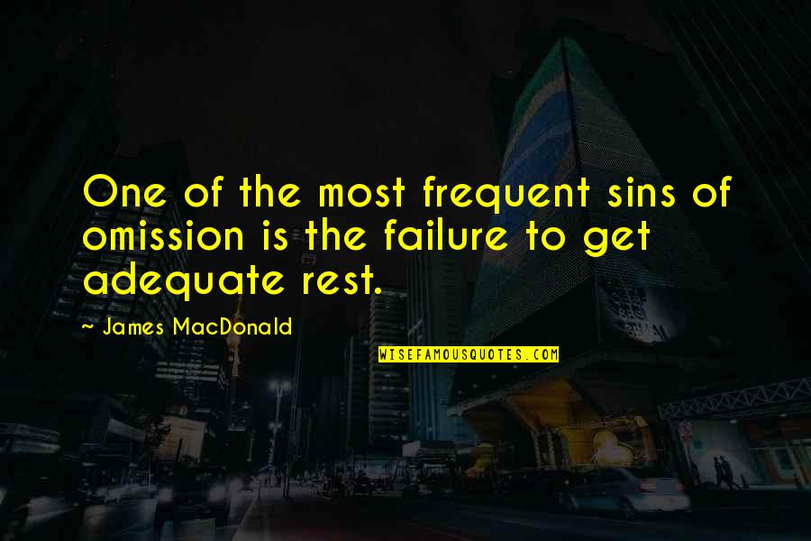 Selu My Den Quotes By James MacDonald: One of the most frequent sins of omission
