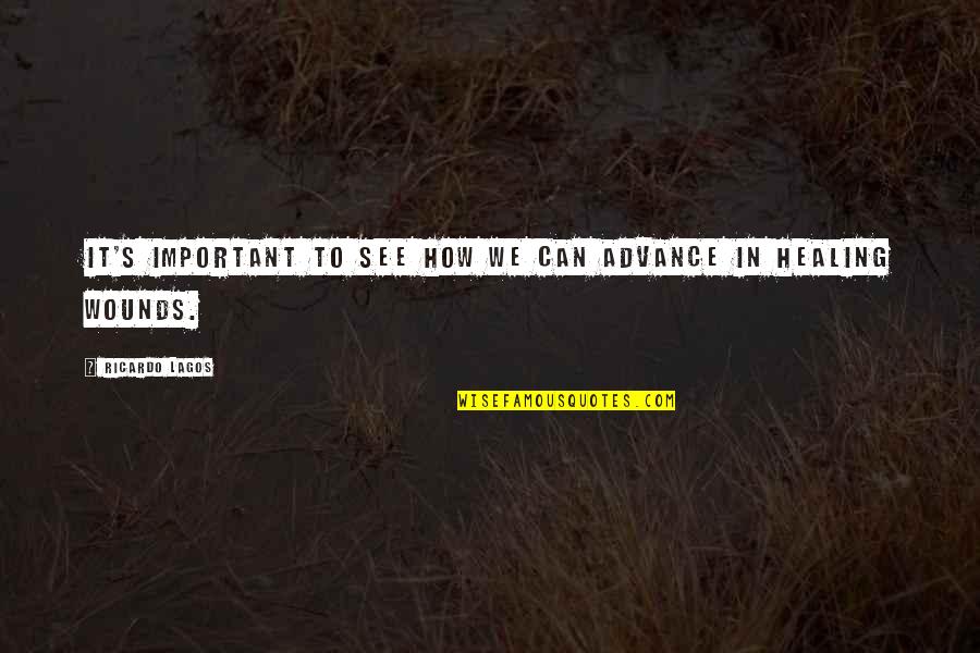 Seluas Handmade Quotes By Ricardo Lagos: It's important to see how we can advance