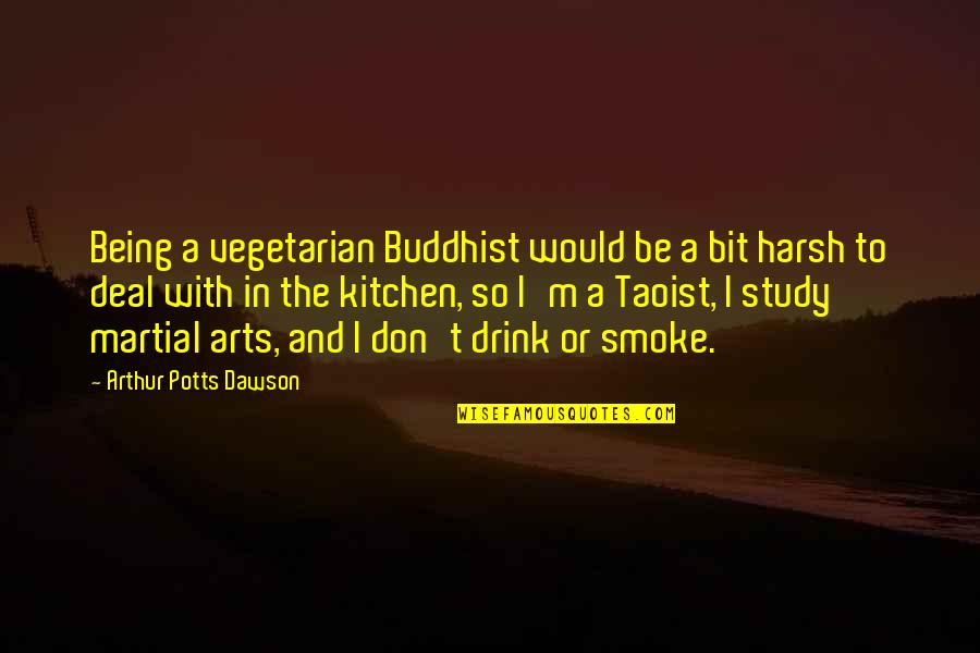 Seludo Family Quotes By Arthur Potts Dawson: Being a vegetarian Buddhist would be a bit