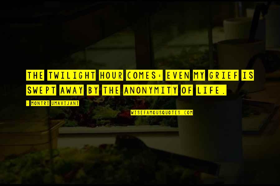 Selues Quotes By Montri Umavijani: The twilight hour comes: even my grief is