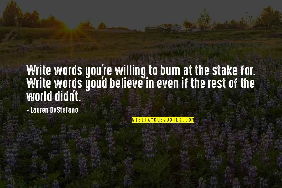 Selvagens A Procura Quotes By Lauren DeStefano: Write words you're willing to burn at the