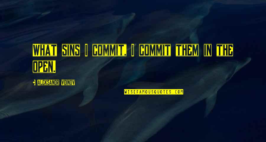 Selvam Sahaya Quotes By Aleksandr Voinov: What sins I commit, I commit them in