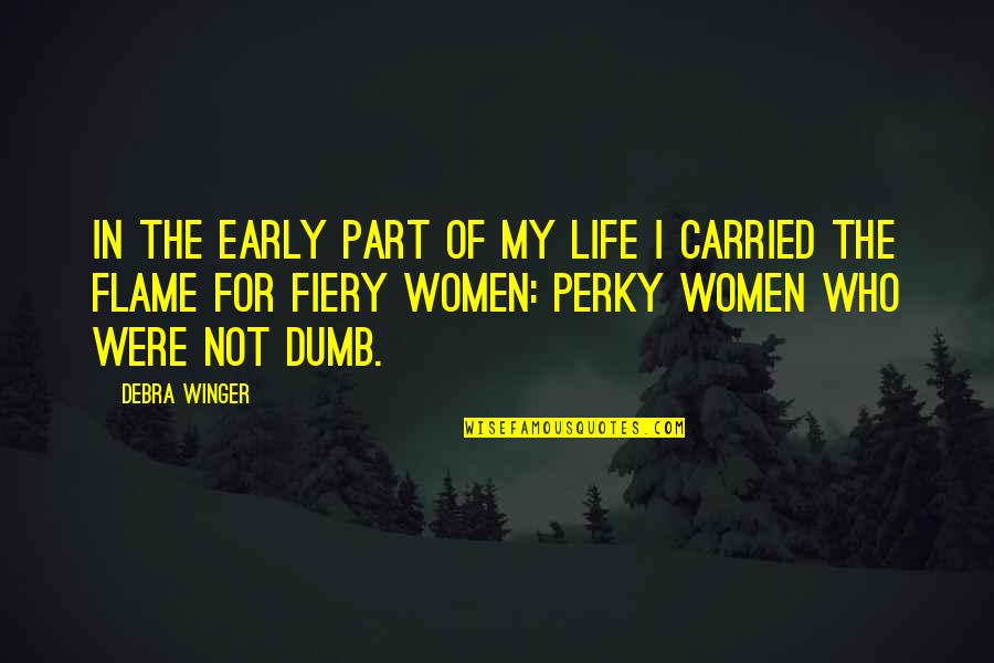 Selvanayagam Quotes By Debra Winger: In the early part of my life I Selvanayagam Quotes By Debra Winger: In the early part of my life I