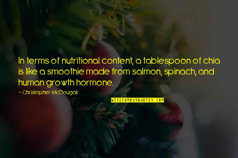 Selvas Tropicales Quotes By Christopher McDougall: In terms of nutritional content, a tablespoon of
