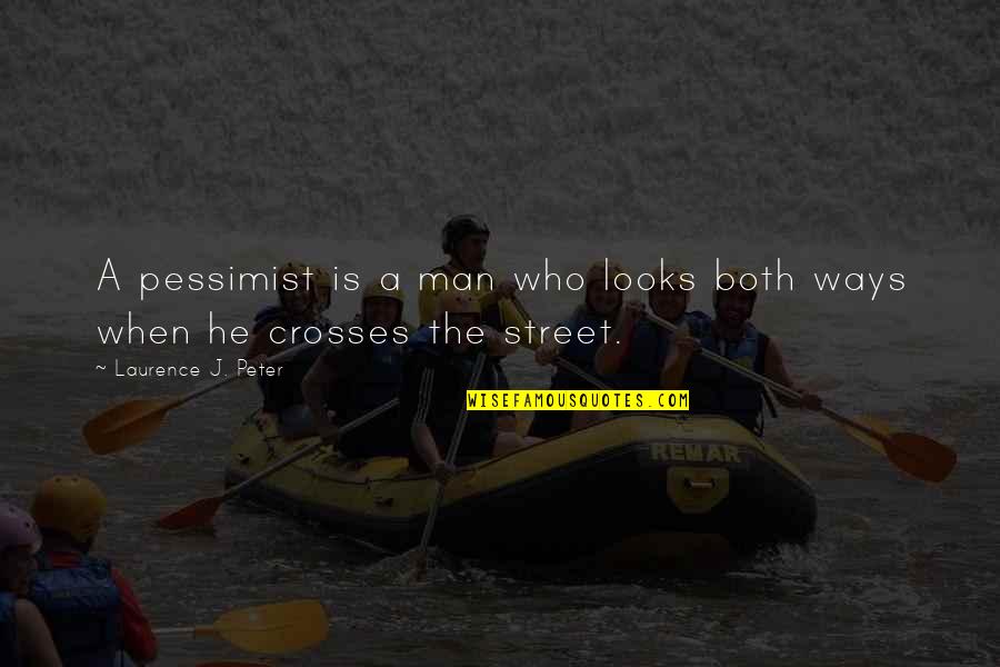Selvatica Adventure Quotes By Laurence J. Peter: A pessimist is a man who looks both Selvatica Adventure Quotes By Laurence J. Peter: A pessimist is a man who looks both