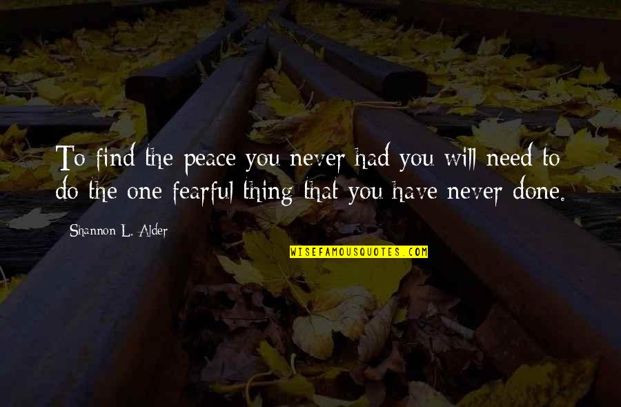 Selvatica Zip Line Quotes By Shannon L. Alder: To find the peace you never had you Selvatica Zip Line Quotes By Shannon L. Alder: To find the peace you never had you