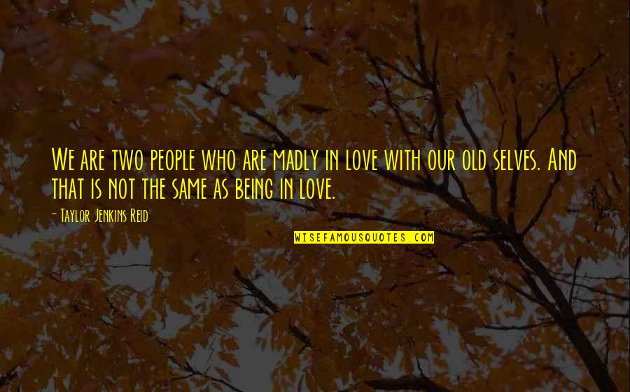 Selves Quotes By Taylor Jenkins Reid: We are two people who are madly in Selves Quotes By Taylor Jenkins Reid: We are two people who are madly in