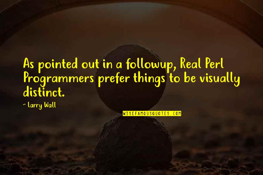 Selway Quotes By Larry Wall: As pointed out in a followup, Real Perl