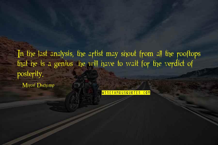 Selwyn Patterson Quotes By Marcel Duchamp: In the last analysis, the artist may shout Selwyn Patterson Quotes By Marcel Duchamp: In the last analysis, the artist may shout
