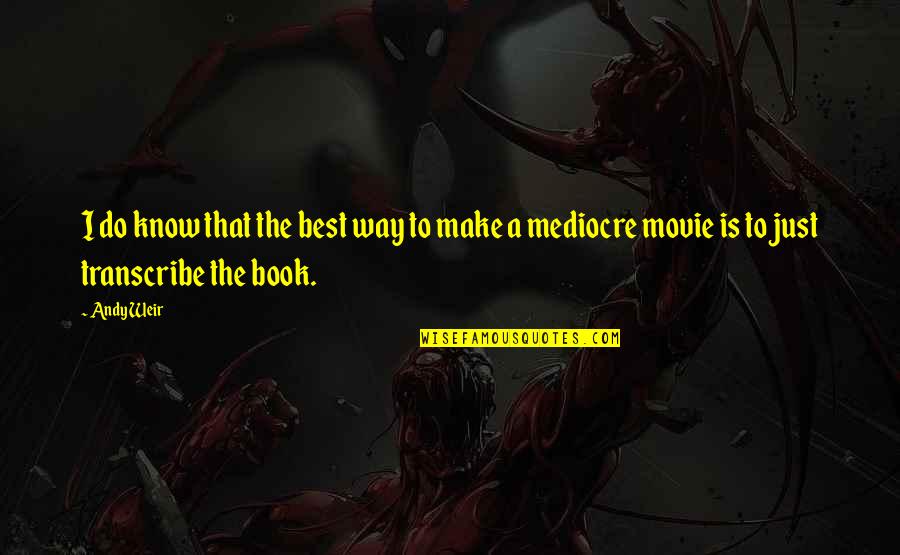 Selyemmirtusz Quotes By Andy Weir: I do know that the best way to