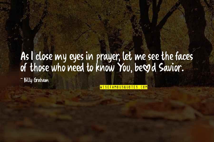 Selyemmirtusz Quotes By Billy Graham: As I close my eyes in prayer, let Selyemmirtusz Quotes By Billy Graham: As I close my eyes in prayer, let